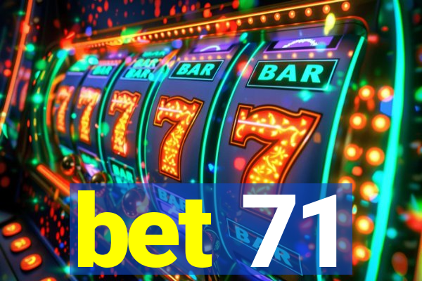 bet 71